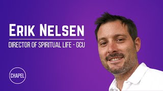 GCU Chapel | Mar. 28, 2022 | Erik Nelsen