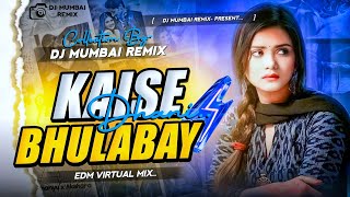 Kaise Bhulabay Dhani X Heart 💔Broken (Remix) Dj Mumbai Remix