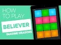 How to Play: BELIEVER (Imagine Dragon) - SUPER PADS - Pain Kit