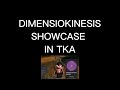 Dimensiokinesis Showcase|| TKA The Kinetic Abilities