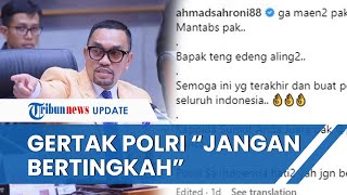 Polisi Se-Indonesia DIGERTAK Ahmad Sahroni Buntut Ulah AKBP Achiruddin: Jangan Bertingkah!