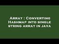 Array : Converting Hashmap into single string array in java