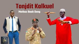 Tonjdit Kalkuel by Mathuc Baak Deng _ South Sudan Music 2024