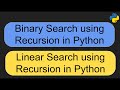 Recursion in Python Part -III (Binary search and Linear Search using Recursion)