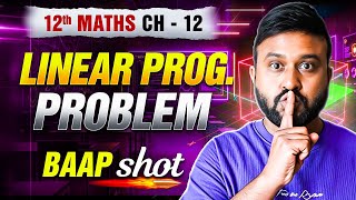 Ch 12 LPP Linear Programming 🔥 One Shot | Class 12 Maths Ch 12 | NCERT Concept + Imp Ques|PRE BOARDS