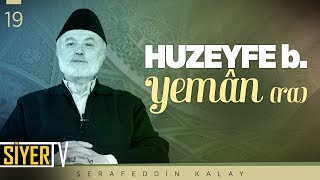 Huzeyfe b. Yemân (ra) | Şerafeddin Kalay (19. Ders)