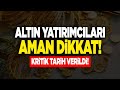 Altın Yatırımcıları AMAN DİKKAT..! Benden Söylemesi Uyarmadı Demeyin...