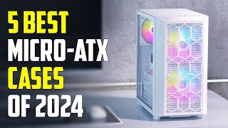 Top 5 Best Micro ATX Cases 2024 | Best M-ATX Case 2024