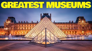 Top 10 Best and Must-see Greatest Museums in the World