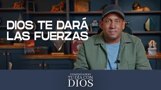 Dios te dará las fuerzas  - Comenzando Tu Día con Dios  | Pastor Juan Carlos Harrigan