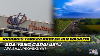 Proyek IKN Terkini : Progres Konstruksi di IKN Makin Melesat, Proyek WASKITA Ada Yang Capai 48% !