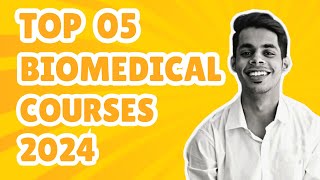 Top 5 Biomedical Engineering Courses That Every Student Should Take (in 2024 | Biomedversity