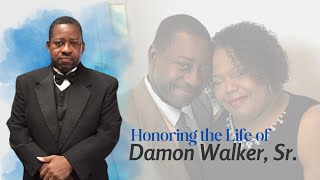 Honoring the Life and Legacy of Damon Walker, Sr.