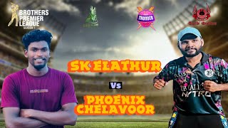 BROTHERS PREMIER LEAGUE    SK ELATHUR VS PHOENIX CHELAVOOR