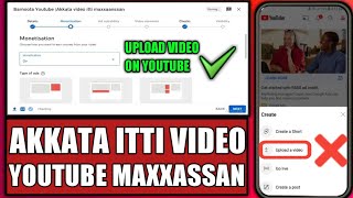 Akkata Video Youtube itti Maxxansan - How to Upload Youtube Video 2022