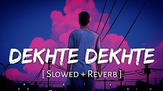 Dekhte Dekhte (Slowed + Reverb) | Atif Aslam | Batti Gul Meter Chalu | SR Lofi 2.0
