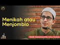 MENIKAH ATAU MENJOMBLO mana yang lebih baik? - Habib Muhammad Bin Anies Shahab