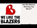 are the blazers winning too much we like the blazers