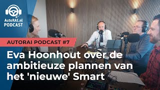 Eva Hoonhout over de ambitieuze plannen van het 'nieuwe' automerk Smart - AutoRAI Podcast #7