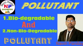 Bio-degradable and Non-bio-degradable pollutant /pollutants /Types of polltant.
