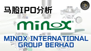 Minox International Group Berhad - 拥有半导体行业客户群， 产品也符合FDA标准的阀门，管道和配件供应商IPO！【马股IPO分析EP17】