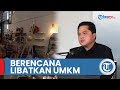 Erick Thohir Berencana Libatkan UMKM dalam Pesta Rakyat Pernikahan Kaesang, Begini Kata Pelaku UMKM