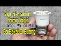 Mudah Banget Servis Lampu Led Philips Mati, Redup dan Kedip Kedip Supaya Awet