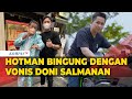 Vonis Doni Salmanan Bikin Hotman Paris Bingung dengan Hukum di Indonesia