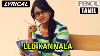 Led Kannala | Full Song with Lyrics | Pencil (Tamil)