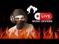 🔴 LIVE MUSIC REVIEWS !! SUBMIT NOTHING BUT FIRE!!