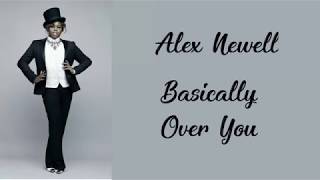 Basically Over You - Alex Newell (Lyrics)