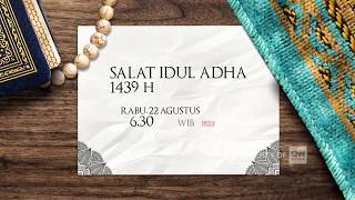 CNN Indonesia - Salat Idul Adha 1439 H