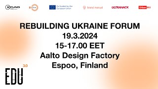 Rebuilding Ukraine Forum | 19.3.2024 | 15-17 EET