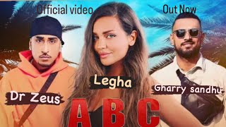 ABC |  Dr Zeus | Legha |  Garry Sandhu  | Official Video |  New Punjabi Song 2022