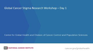 Global Cancer Stigma Research Workshop – Day 1