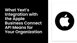 What Yext’s Integration with the Apple Business Connect API Means for Your Organization