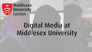 Studying Digital Media at Middlesex University