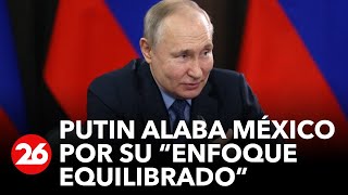RUSIA | Putin felicita a México por su "enfoque equilibrado" al recibir al embajador en Moscú