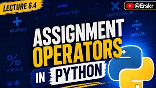 Lecture 6.4 : Assignment Operators in Python in Hindi | Python Full Course For Beginners(2026)@Erskr