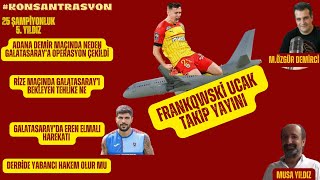 FRANKOWSKİ GALATASARAY'DA UÇAK TAKİP YAYINI | EREN ELMALI BİTİYOR DETAYLAR NE | İLKAY  ÇİLEK Mİ