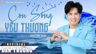 CON SÓNG YÊU THƯƠNG || ĐAN TRƯỜNG