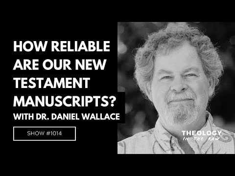 How Reliable Are Our New Testament Manuscripts? Dr. Daniel Wallace ...