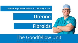 Goodfellow Unit Webinar: Uterine Fibroids