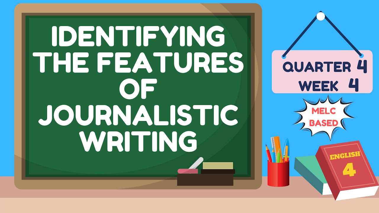 ENGLISH 4 QUARTER 4 WEEK 4 | IDENTIFYING THE FEATURES OF JOURNALISTIC ...