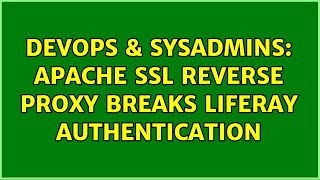 DevOps & SysAdmins: Apache SSL reverse proxy breaks Liferay Authentication