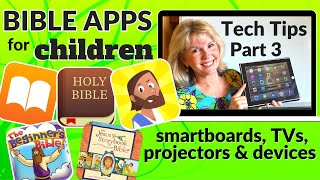 Best BIBLE APPS & e-BIBLES for CHILDREN: Tech Tips (PART 3)
