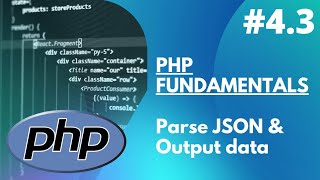 4.3 PHP Fundamentals - Parse JSON and Output Data