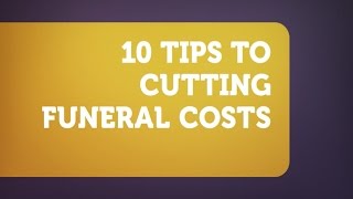 10 TIPS TO CUTTING FUNERAL COSTS
