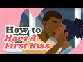 How to Have A First Kiss