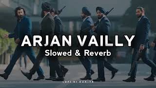 arjan velly song ll (slowed & Reverb)          arjun velly ne full song l animal full song ll